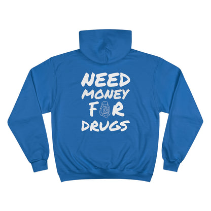 NeedMoneyForDrugs Champion Hoodie